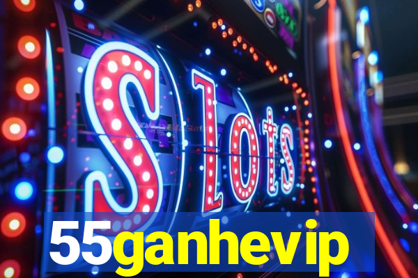 55ganhevip