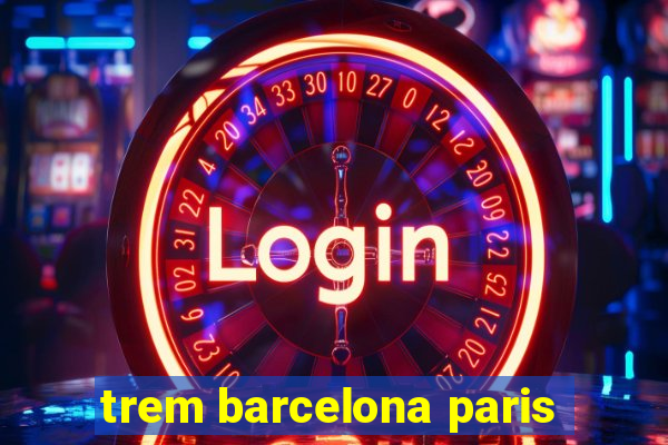 trem barcelona paris