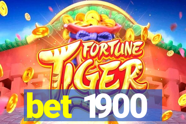 bet 1900