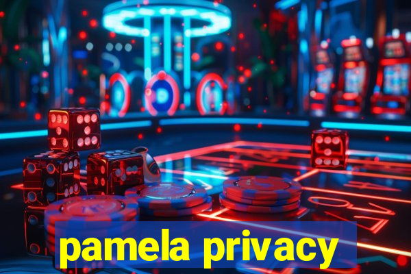 pamela privacy