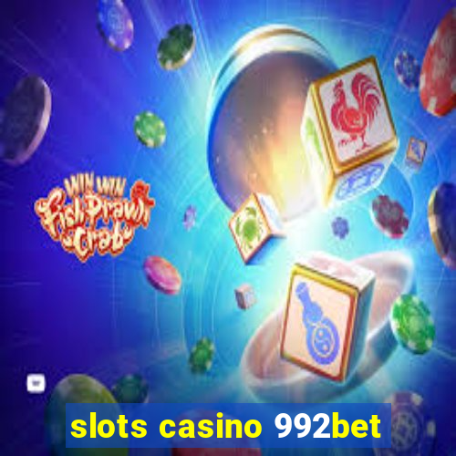 slots casino 992bet