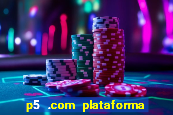 p5 .com plataforma de jogos