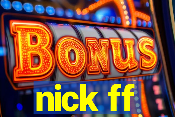 nick ff