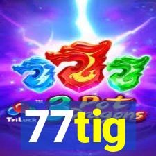 77tig