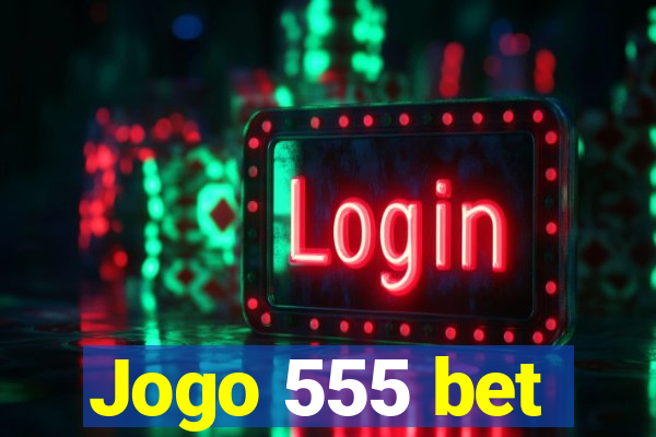 Jogo 555 bet