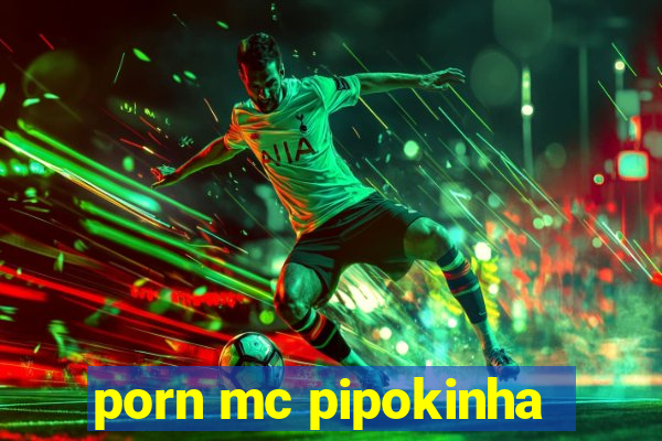 porn mc pipokinha