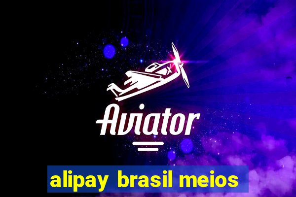 alipay brasil meios