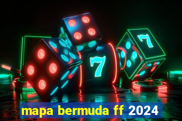 mapa bermuda ff 2024