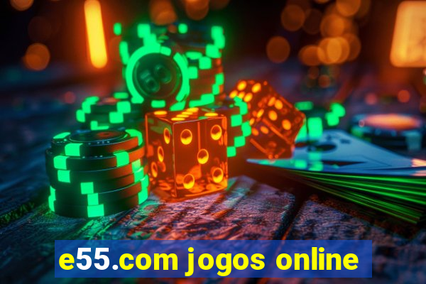 e55.com jogos online