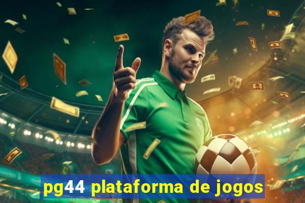 pg44 plataforma de jogos