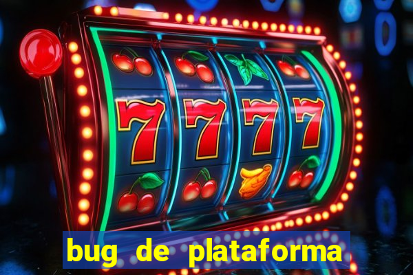 bug de plataforma de jogos