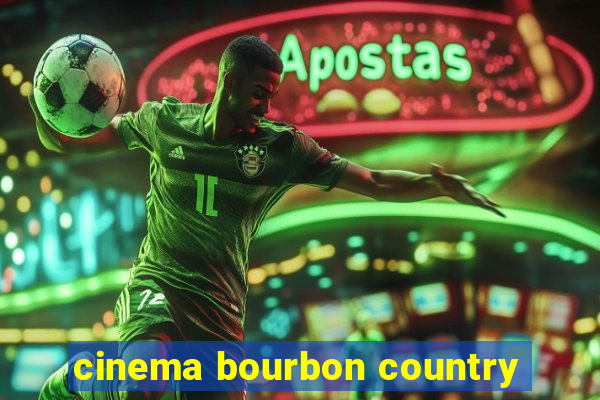 cinema bourbon country