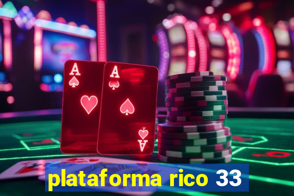 plataforma rico 33