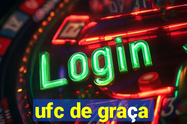 ufc de graça