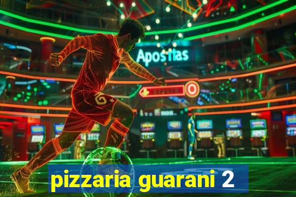 pizzaria guarani 2