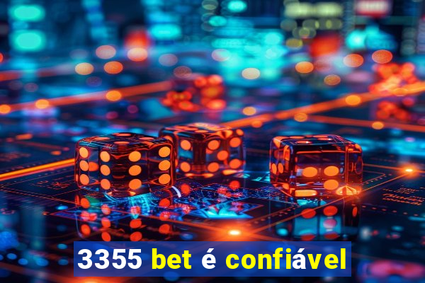 3355 bet é confiável