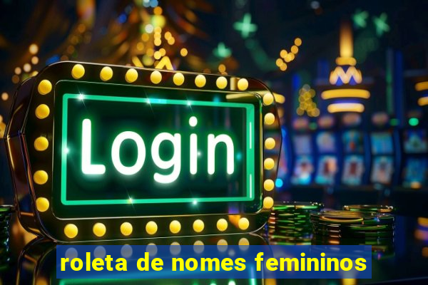 roleta de nomes femininos