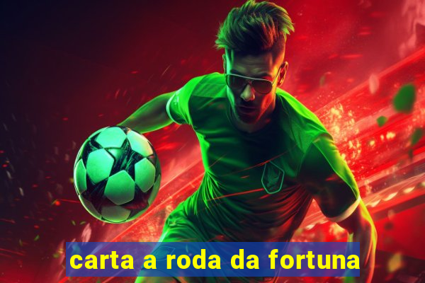 carta a roda da fortuna