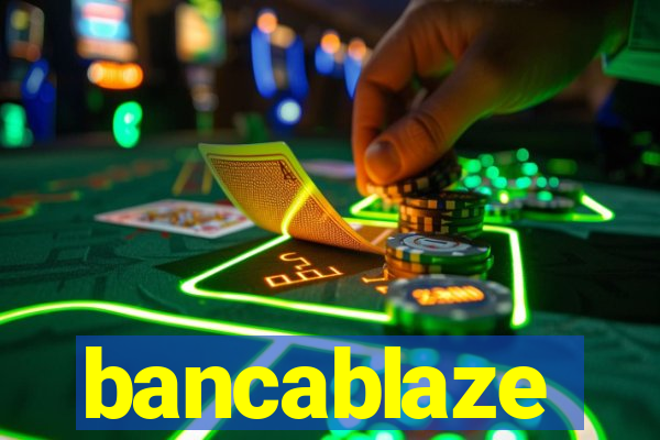 bancablaze