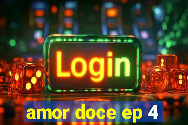 amor doce ep 4