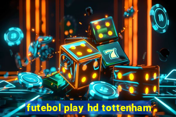 futebol play hd tottenham