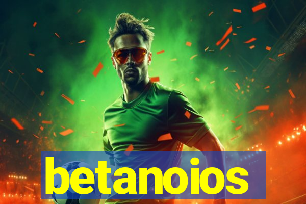 betanoios