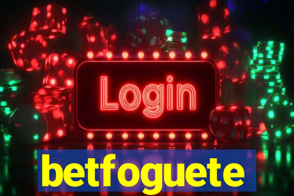 betfoguete