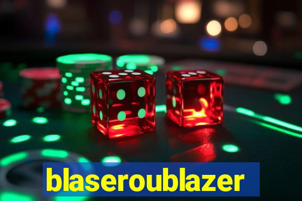 blaseroublazer