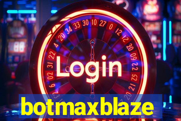 botmaxblaze