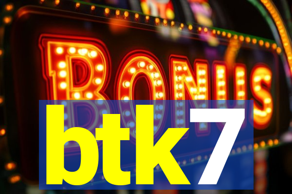 btk7