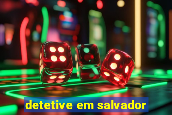 detetive em salvador