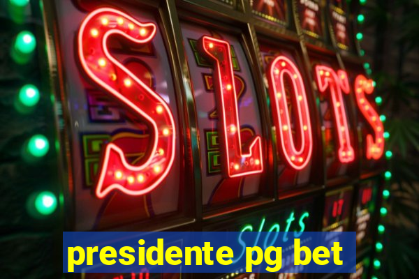 presidente pg bet