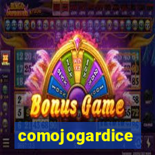 comojogardice