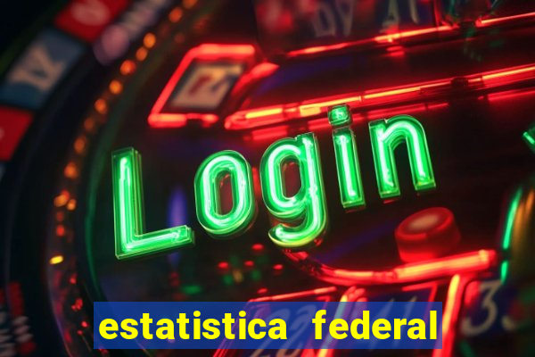 estatistica federal jogo do bicho