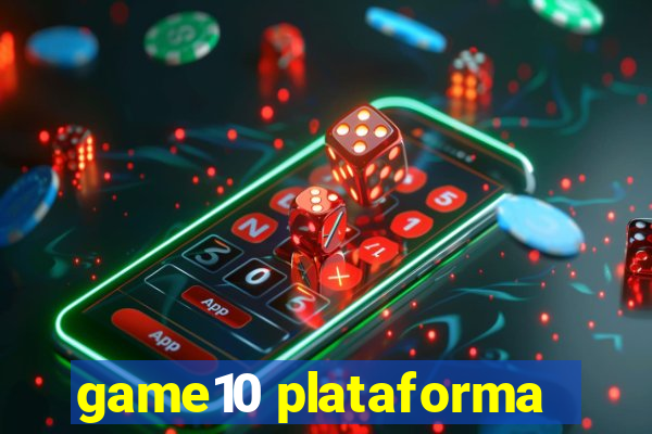 game10 plataforma