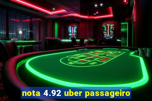 nota 4.92 uber passageiro