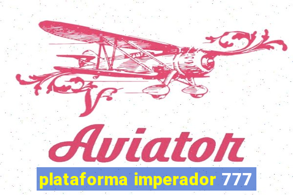 plataforma imperador 777