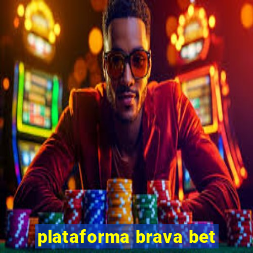 plataforma brava bet