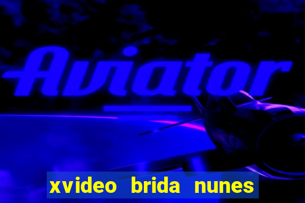 xvideo brida nunes e kid