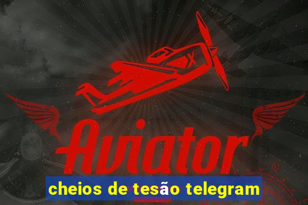 cheios de tesão telegram