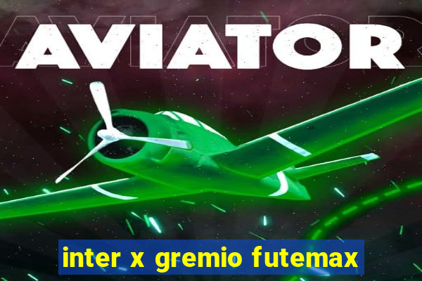 inter x gremio futemax