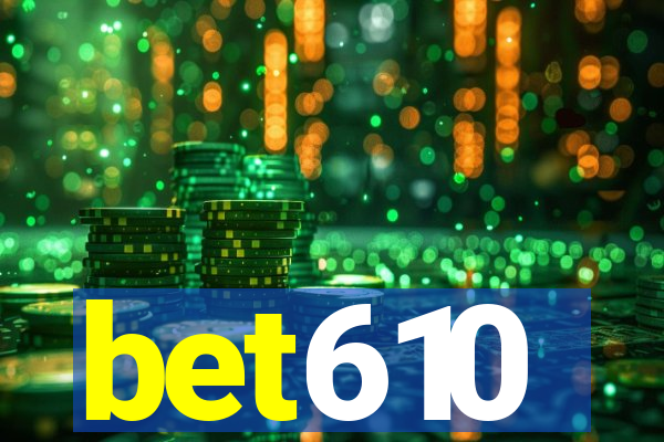 bet610