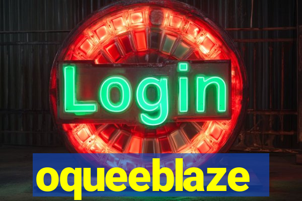 oqueeblaze