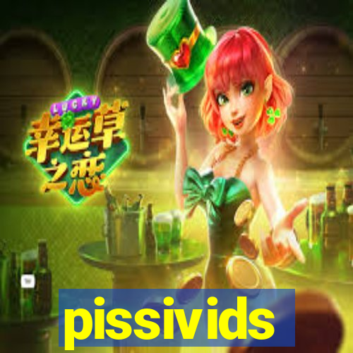 pissivids