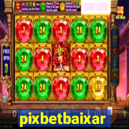 pixbetbaixar