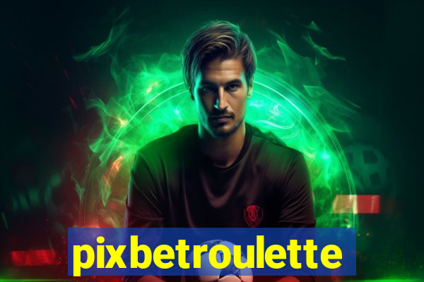 pixbetroulette