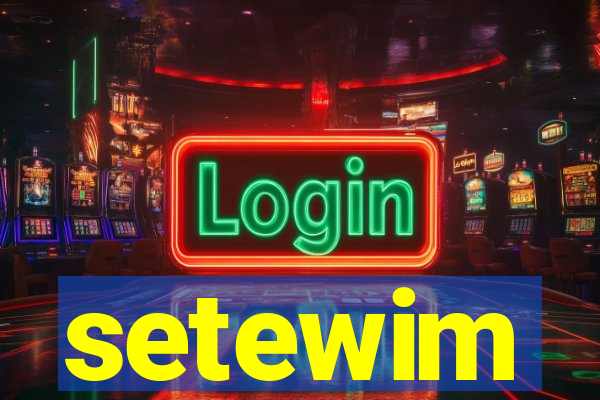 setewim